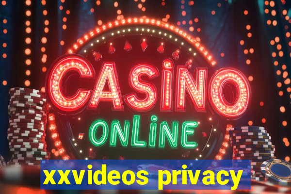 xxvideos privacy